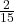 \frac2{15}