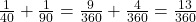 \frac{1}{40} + \frac{1}{90} = \frac{9}{360} + \frac{4}{360} = \frac{13}{360}