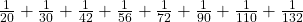 \frac1{20}+\frac1{30}+\frac1{42}+\frac1{56}+\frac1{72}+\frac1{90}+\frac1{110}+\frac1{132}\;