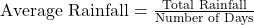 \text{Average Rainfall} = \frac{\text{Total Rainfall}}{\text{Number of Days}}