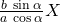 \frac{b\;\sin\alpha}{a\;\cos\alpha}X
