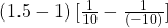 \left(1.5-1\right)\lbrack\frac1{10}-\frac1{(-10)}\rbrack