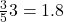 \frac{3}{5} × 3 = 1.8