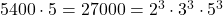 5400 \cdot 5 = 27000 = 2^3 \cdot 3^3 \cdot 5^3