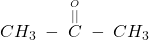 CH_3\;-\;\overset{\overset O{\vert\vert}}C\;-\;CH_3