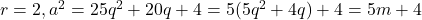 r=2, a^2 = 25q^2+20q+4 = 5(5q^2+4q)+4 = 5m+4