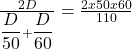 \frac{2D}{{\displaystyle\frac D{50}}+{\displaystyle\frac D{60}}}=\frac{2x50x60}{110}