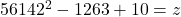 56 ÷ 14 × 2^2 - 12 × 6 ÷ 3 + 10 = z