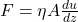 F=\eta A \frac{du}{dz}