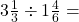 3\frac{1}{3} \div 1\frac{4}{6} =