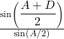 \frac{\sin\left({\displaystyle\frac{A+D}2}\right)}{\sin\left(A/2\right)}