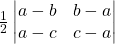 Rendered by QuickLaTeX.com \frac12\begin{vmatrix}a-b&b-a\\a-c&c-a\end{vmatrix}