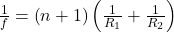 \frac1f=\left(n+1\right)\left(\frac1{R_1}+\frac1{R_2}\right)