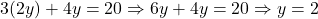 3(2y) + 4y = 20 \Rightarrow 6y + 4y = 20 \Rightarrow y = 2