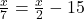 \frac{x}{7} = \frac{x}{2} - 15