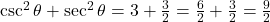 \csc^2 \theta + \sec^2 \theta = 3 + \frac{3}{2} = \frac{6}{2} + \frac{3}{2} = \frac{9}{2}