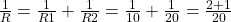 \frac1R=\frac1{R1}+\frac1{R2}=\frac1{10}+\frac1{20}=\frac{2+1}{20}