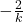 -\frac{2}{k}
