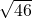 \sqrt{46}