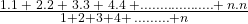 \frac{1.1\;+\;2.2\;+\;3.3\;+\;4.4\;+...................+\;n.n}{1+2+3+4+\;.........+n}