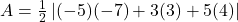 A = \frac{1}{2} \left| (-5)(-7) + 3(3) + 5(4) \right|