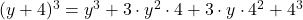 (y + 4)^3 = y^3 + 3 \cdot y^2 \cdot 4 + 3 \cdot y \cdot 4^2 + 4^3