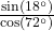 \frac{\sin(18^\circ)}{\cos(72^\circ)}