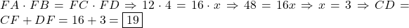 FA \cdot FB = FC \cdot FD \Rightarrow 12 \cdot 4 = 16 \cdot x \Rightarrow 48 = 16x \Rightarrow x = 3 \Rightarrow CD = CF + DF = 16 + 3 = \boxed{19}