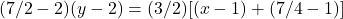 (7/2 - 2)(y - 2) = (3/2) [(x - 1) + (7/4 - 1)]