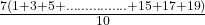 \frac{7(1+3+5+................+15+17+19)}{10}