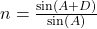 n=\frac{\sin\left(A+D\right)}{\sin\left(A\right)}