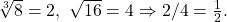\sqrt[3]{8}=2,\ \sqrt{16}=4\Rightarrow 2/4=\tfrac{1}{2}.