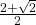 \frac{2+\sqrt2}2