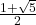 \frac{1+\sqrt{5}}{2}