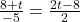 \frac{8 + t}{-5} = \frac{2t - 8}{2}