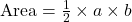 \text{Area} = \frac{1}{2} \times a \times b