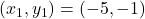 (x_1, y_1) = (-5, -1)