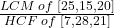 \frac{LCM\;of\;\lbrack25,15,20\rbrack}{HCF\;of\;\lbrack7,28,21\rbrack}