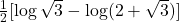 \frac{1}{2} [\log \sqrt{3} - \log(2 + \sqrt{3})]