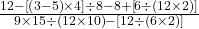 \frac{12-\left[\left(3-5\right)\times4\right]\div8-8+\left[6\div\left(12\times2\right)\right]}{9\times15\div\left(12\times10\right)-\left[12\div\left(6\times2\right)\right]}