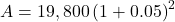 A = 19,800 \left(1 + 0.05\right)^2