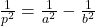 \frac1{p^2}=\frac1{a^2}-\frac1{b^2}