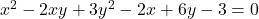 x^2 -2xy +3y^2 -2x +6y -3 =0
