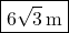\boxed{6\sqrt{3} \, \text{m}}