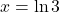 x=\ln3