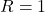 R = 1\,&Omega;