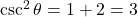 \csc^2 \theta = 1 + 2 = 3