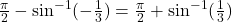 \frac{\pi}{2} - \sin^{-1}(-\frac{1}{3}) = \frac{\pi}{2} + \sin^{-1}(\frac{1}{3})