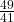 \frac{49}{41}
