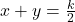 x + y = \frac{k}{2}